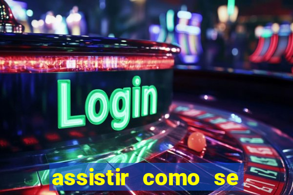 assistir como se tornar um conquistador